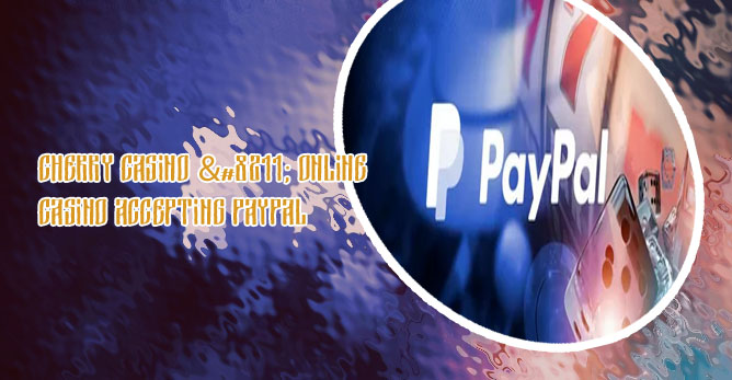 Cherry casino paypal